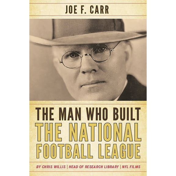The Man Who Built the National Football League: Joe F. Carr, (Paperback)