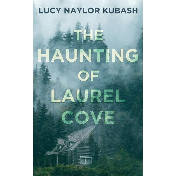 The Haunting of Laurel Cove (Paperback) by Lucy Naylor Kubash