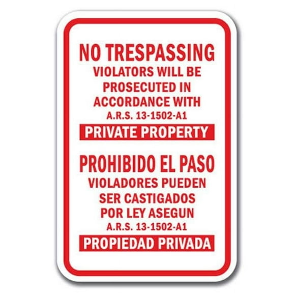 SignMission  12 x 18 in. No Trespassing Violators Will Be Prosecuted in Accordance with Ars 13-1502-a1 Private Property Heavy Gauge Aluminum Sign