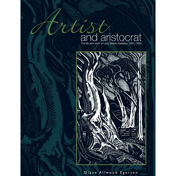 Artist and Aristocrat: The Life and Work of Lady Mabel Annesley, 1881-1959, (Paperback)