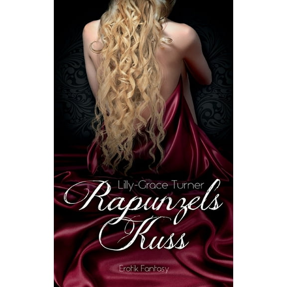 Rapunzels Kuss: Der Fluch German Edition Paperback 3752628308 9783752628302 Lilly-Grace Turner
