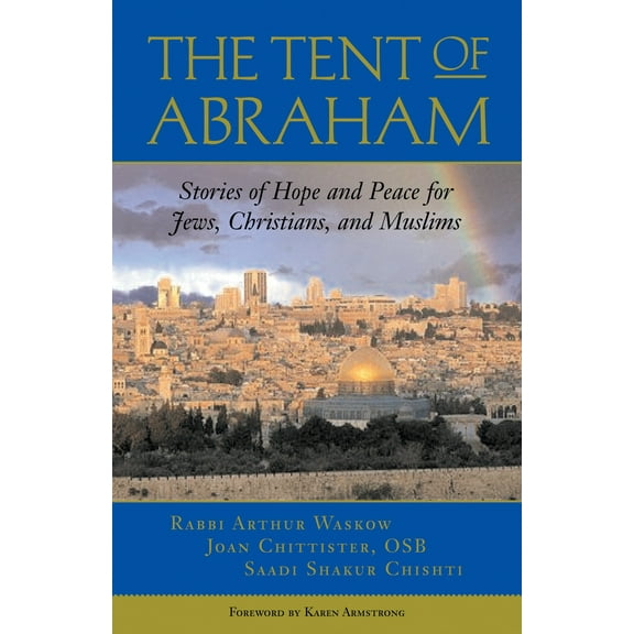 The Tent of Abraham : Stories of Hope and Peace for Jews, Christians, and Muslims (Paperback)