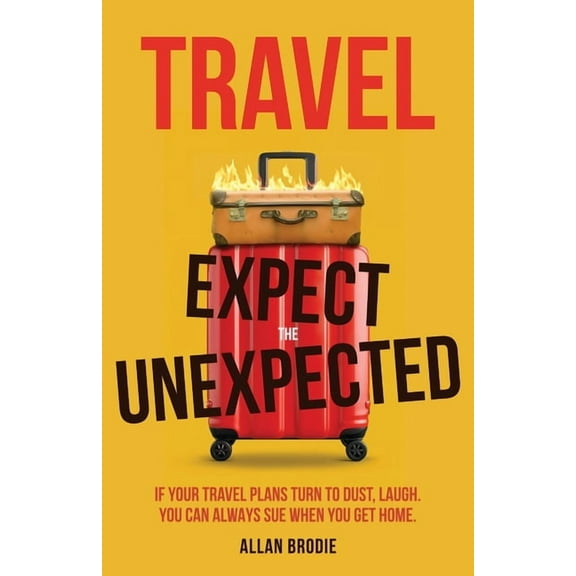 Travel: Expect the Unexpected, (Paperback)