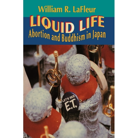 Liquid Life: Abortion and Buddhism in Japan, (Paperback)
