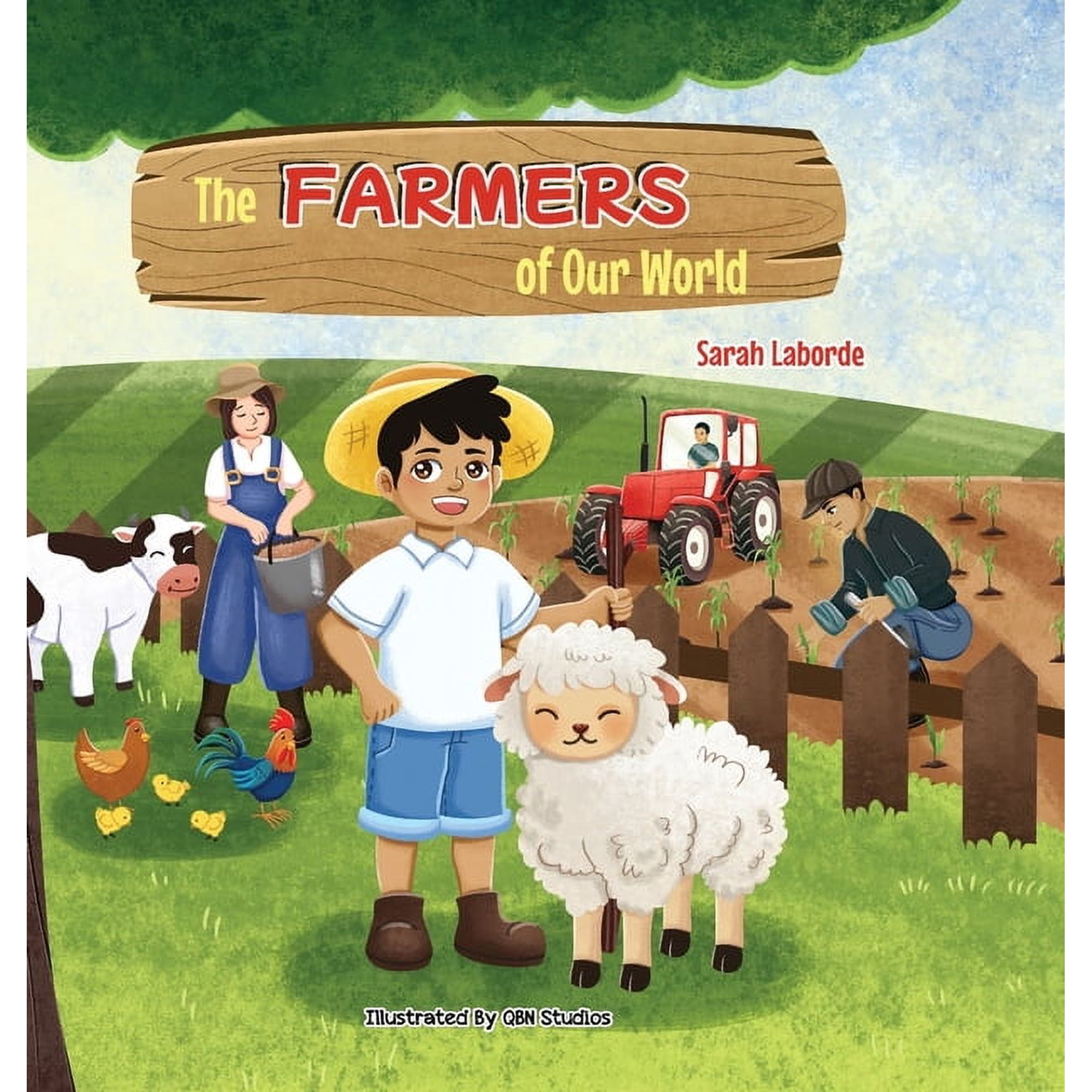 The Farmers of Our World: A Children s Book Exploring the World of Farming (Hardcover)