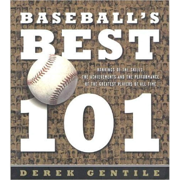 Pre-Owned Baseball's Best 101: Rankings of the Skills, Achievements and Performance of the Greatest Players of All Time, 9781579125554, 1579125557, Paperback,