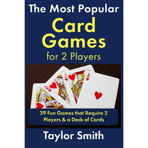 How to Play Card Games The Most Popular Card Games for 2 Players: 29 Fun Games that Require 2 Players & a Deck of Cards, (Paperback)