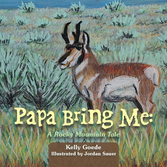 Papa Bring Me: A Rocky Mountain Tale, (Paperback)