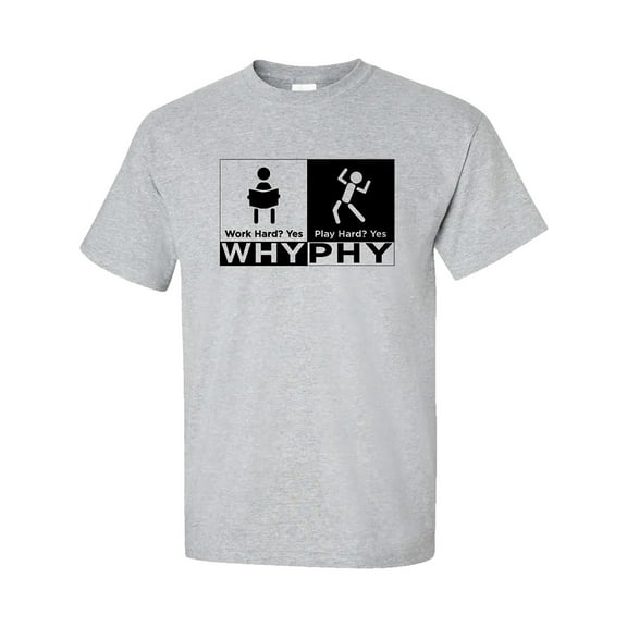 WHY PHY - Work Hard YES, Play Hard YES.Sport Grey Short Sleeve T-Shirt