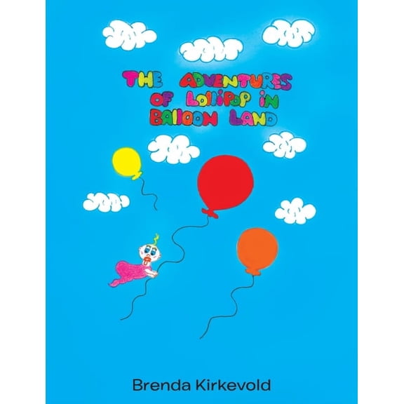 The Adventures of Lollipop in Balloon Land, (Paperback)