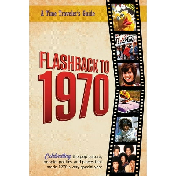 A Time-Traveler's Guide - Flashback Flashback to 1970 - A Time Traveler's Guide: Perfect birthday or wedding anniversary gift for anyone born or married in , (Paperback)