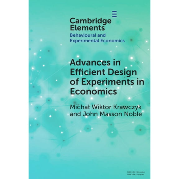 Elements in Behavioural and Experimental Advances in Efficient Design of Experiments in Economics, (Hardcover)