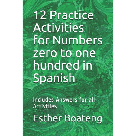 12 Practice Activities for Numbers zero to one hundred in Spanish: Includes Answers for all Activities