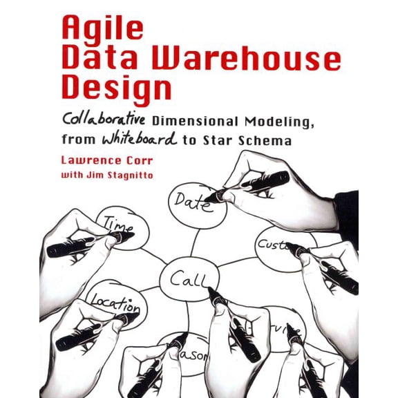 Pre-Owned Agile Data Warehouse Design: Collaborative Dimensional Modeling, from Whiteboard to Star Schema (Paperback) 0956817203 9780956817204