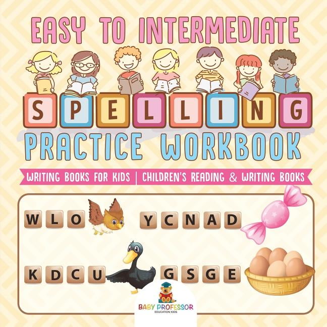 Easy to Intermediate Spelling Practice Workbook Writing Books for Kids Children's Reading