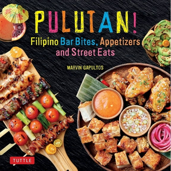 Pulutan! Filipino Bar Bites, Appetizers and Street Eats: (Filipino Cookbook with Over 60 Easy-To-Make Recipes), (Hardcover)