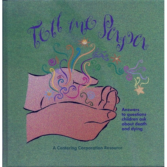 Pre-Owned Tell Me, Papa: Answers to Questions Children Ask about Death and Dying (Paperback) 1561230111 9781561230112