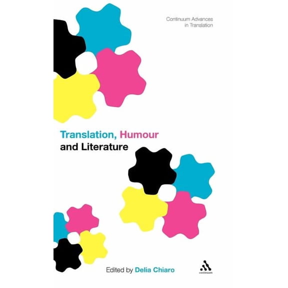Continuum Advances in Translation Translation, Humour and Literature: Translation and Humour Volume 1, (Hardcover)