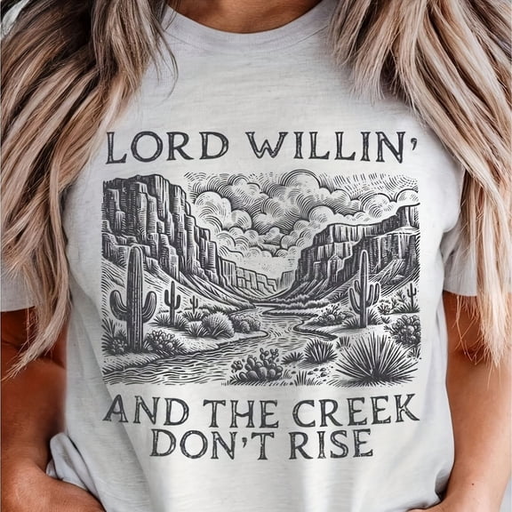 Retro Desert Canyon Graphic Tee Vintage Style Country Saying Lord Willin' and the Creek Don't Rise Casual Short Sleeve Unisex Adult T-Shirt