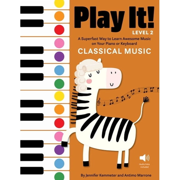 Play It! Play It! Classical Music for Piano (Level 2): A Superfast Way to Learn Awesome Songs on Your Piano or Keyboard, (Paperback)