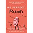 thumbnail image 1 of No Perfect Parents: Ditch Expectations, Embrace Reality, and Discover the One Secret That Will Change Your Parenting, 1 of 2