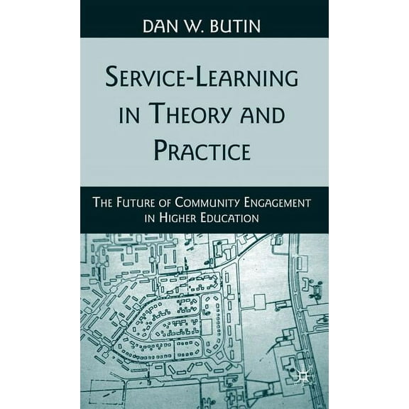 Service-Learning in Theory and Practice: The Future of Community Engagement in Higher Education, (Hardcover)