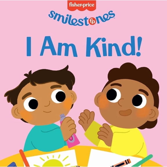 Smilestones Fisher-Price: I Am Kind!, (Board Book)