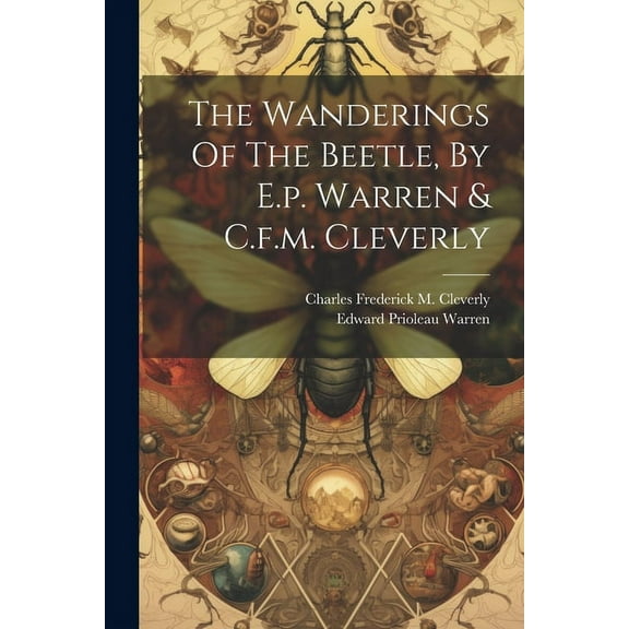 The Wanderings Of The Beetle, By E.p. Warren & C.f.m. Cleverly (Paperback)