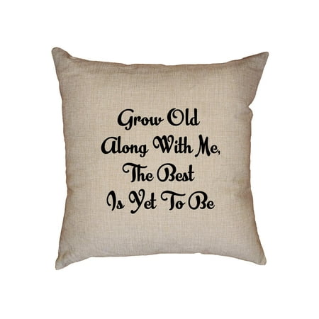 Grow Old Along with Me The Best Is Yet to Be Decorative Linen Throw Cushion Pillow Case with