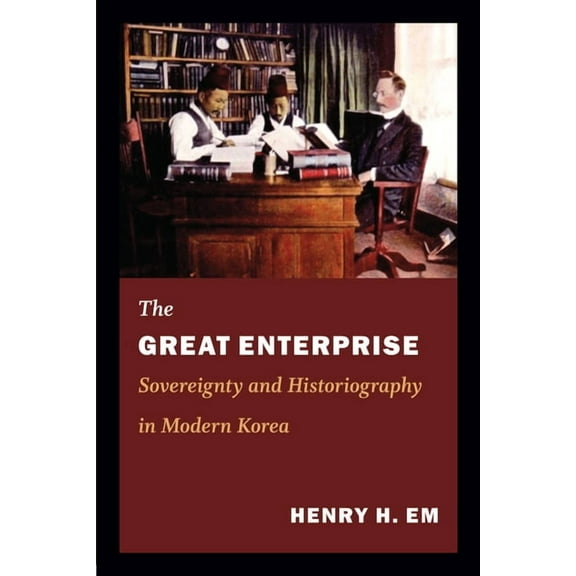 Asia-Pacific: Culture, Politics, and Soc The Great Enterprise: Sovereignty and Historiography in Modern Korea, (Paperback)