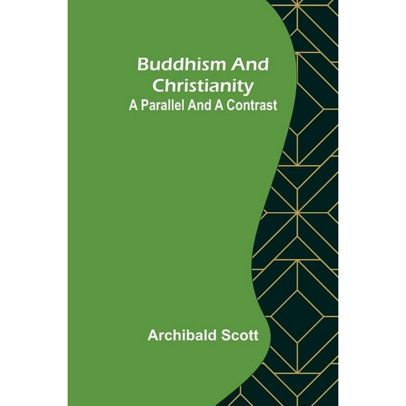 Buddhism and Christianity: A Parallel and a Contrast, (Paperback)