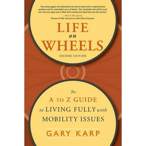 Life on Wheels: The A to Z Guide to Living Fully with Mobility Issues, (Paperback)