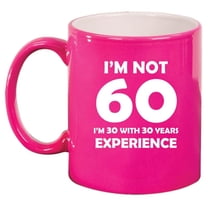 I'm Not 60 Funny 60th Birthday Gift Ceramic Coffee Mug Tea Cup Gift (11oz Hot Pink)