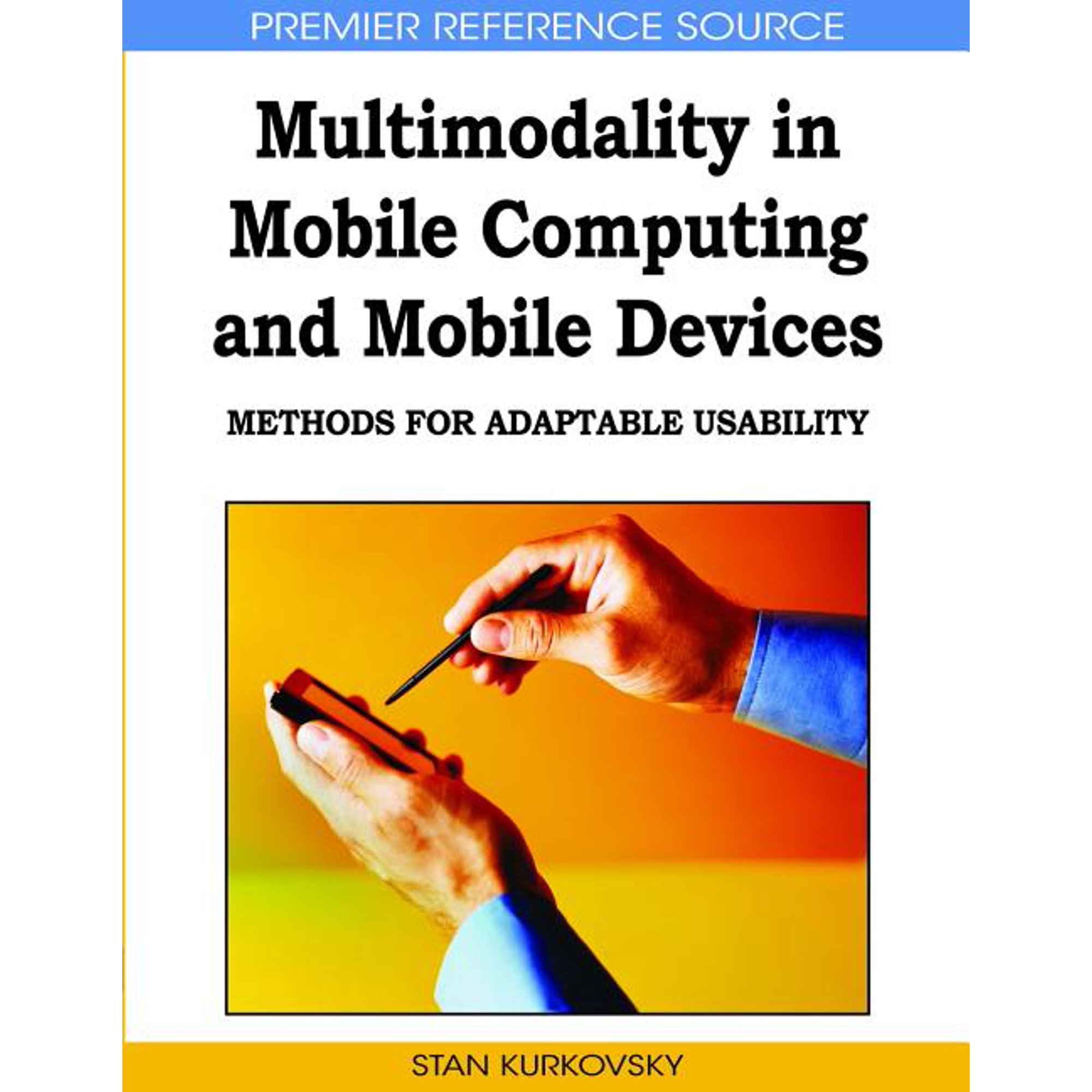 Multimodality in Mobile Computing and Mobile Devices: Methods for Adaptable Usability (Hardcover)
