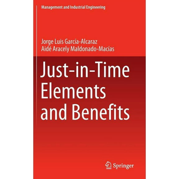 Management and Industrial Engineering Just-In-Time Elements and Benefits, (Hardcover)