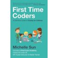 thumbnail image 3 of First Time Coders: A Definitive Guide to Coding for Children, 3 of 3