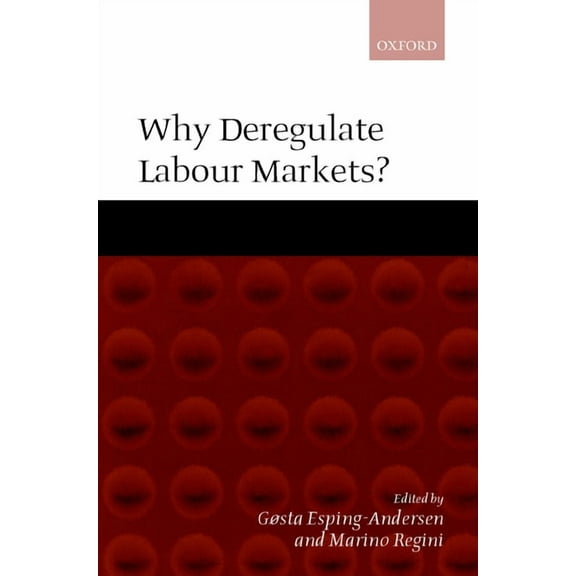 Why Deregulate Labour Markets?, (Hardcover)