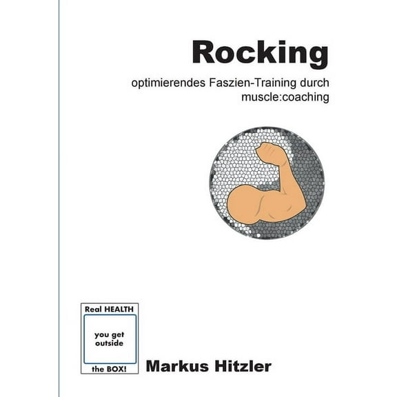 Rocking : Optimierendes Faszien-Training durch muscle: coaching (Paperback)