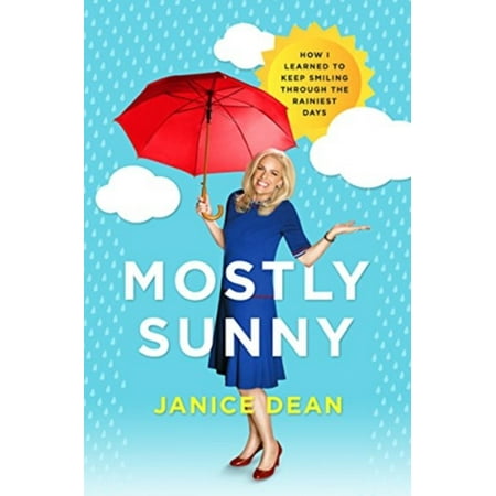 Mostly Sunny : How I Learned to Keep Smiling Through the Rainiest
