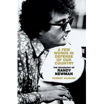 A Few Words in Defense of Our Country: The Biography of Randy Newman, (Hardcover)