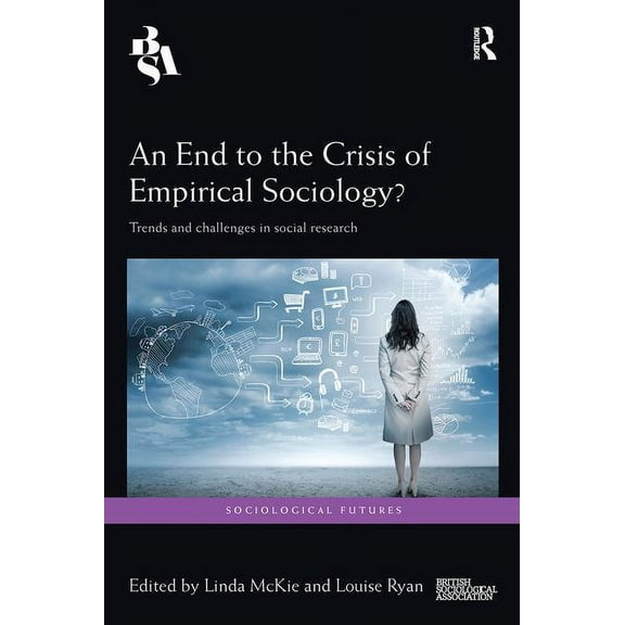 Sociological Futures An End to the Crisis of Empirical Sociology?, (Paperback)