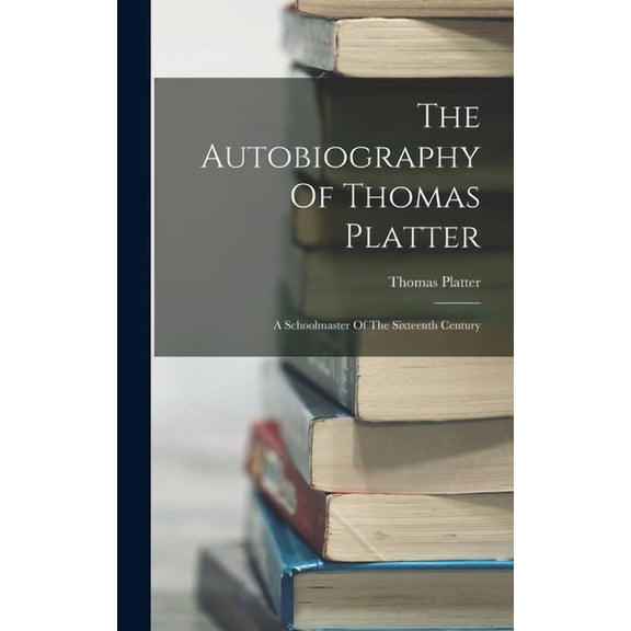 The Autobiography Of Thomas Platter (Hardcover)
