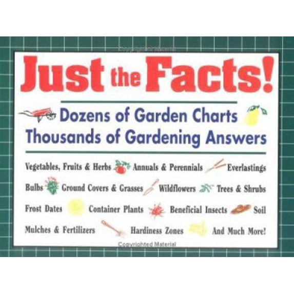 Pre-Owned Just the Facts!: Dozens of Garden Charts : Thousands of Gardening Answers (Paperback) 0882668676 9780882668673