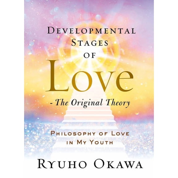 Developmental Stages of Love - The Original Theory: Philosophy of Love in My Youth, (Hardcover)