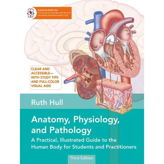Anatomy, Physiology, and Pathology, Third Edition: A Practical, Illustrated Guide to the Human Body for Students and Practitioners--Clear and accessib