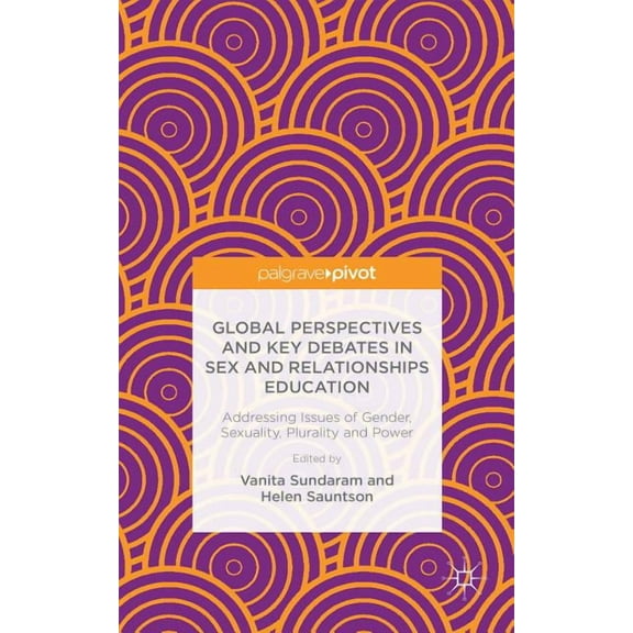 Global Perspectives and Key Debates in Sex and Relationships Education: Addressing Issues of Gender, Sexuality, Pluralit, (Hardcover)