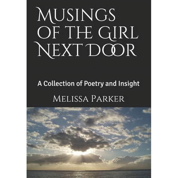 Musings of the Girl Next Door: A Collection of Poetry and Insight (Paperback)