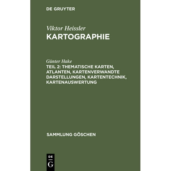 Sammlung Göschen: Thematische Karten, Atlanten, Kartenverwandte Darstellungen, Kartentechnik, Kartenauswertung (Hardcover)