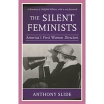 The Silent Feminists: America's First Women Directors, (Paperback)