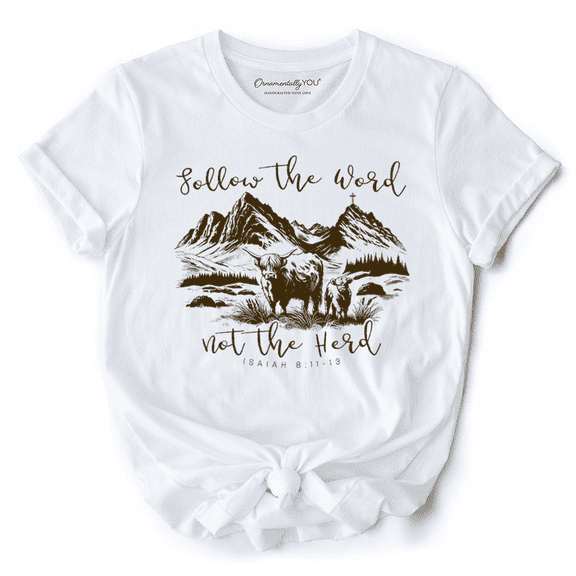 Highland Cow Isaiah 8:11-13 Christian T-Shirt, Follow the Word Not the Herd Bible Verse Western Tee